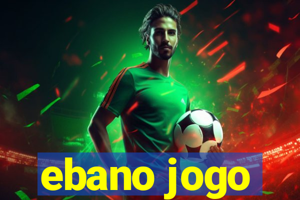 ebano jogo