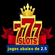 jogos abaixo de 2.5