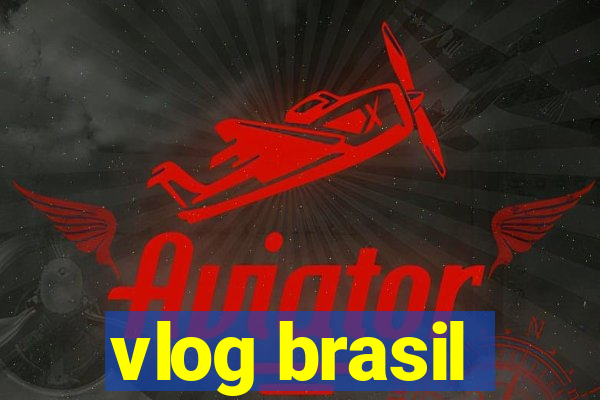 vlog brasil