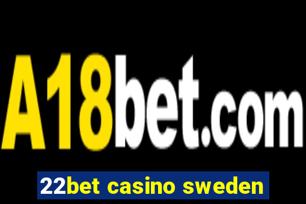 22bet casino sweden