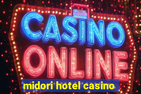 midori hotel casino