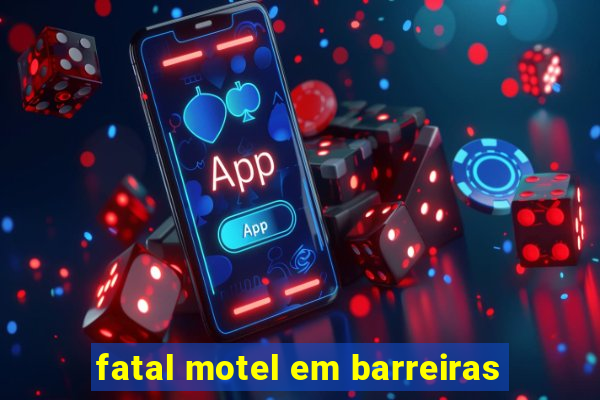 fatal motel em barreiras