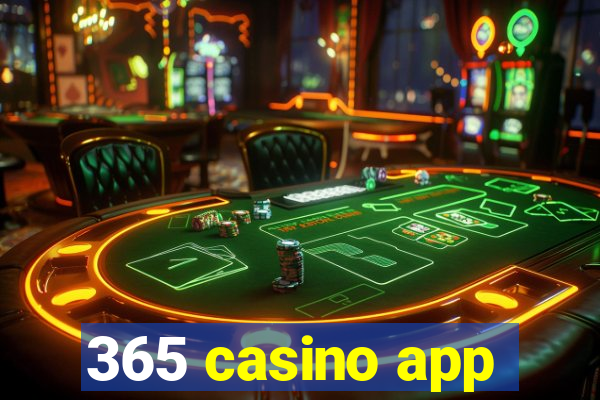 365 casino app