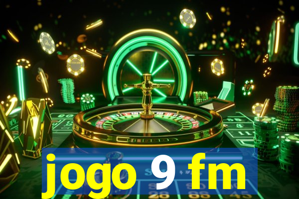 jogo 9 fm