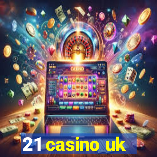 21 casino uk