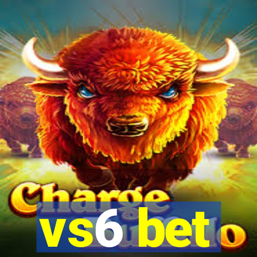 vs6 bet