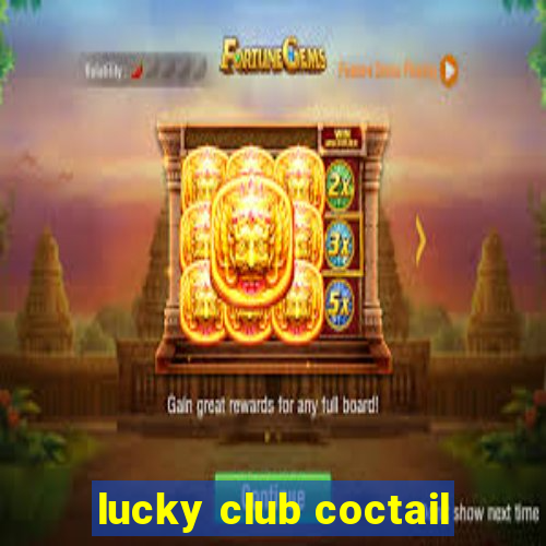 lucky club coctail