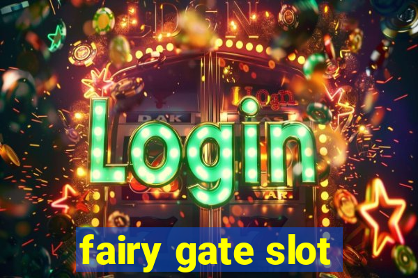 fairy gate slot