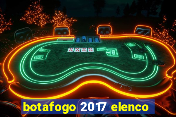 botafogo 2017 elenco