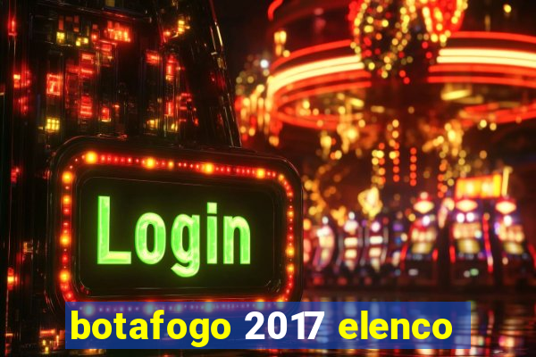 botafogo 2017 elenco