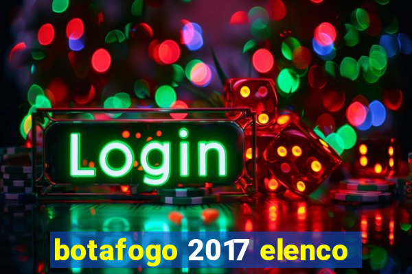 botafogo 2017 elenco