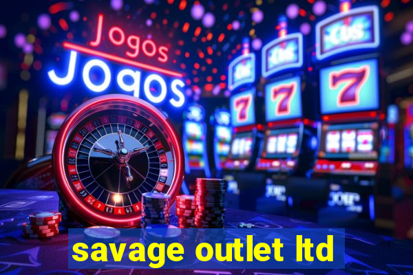 savage outlet ltd