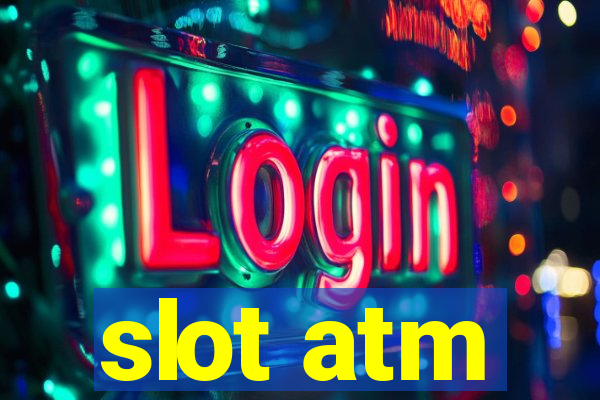 slot atm