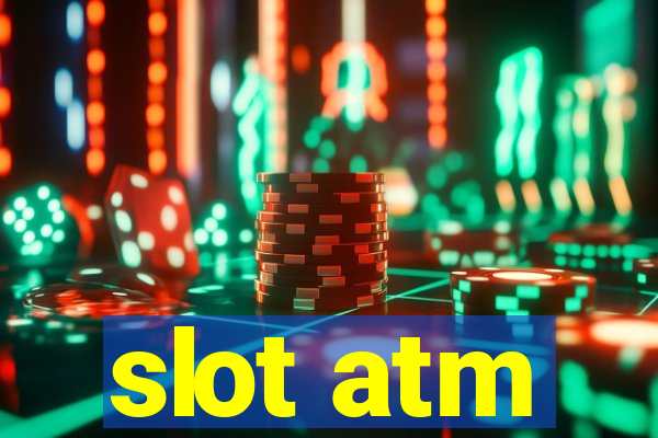 slot atm