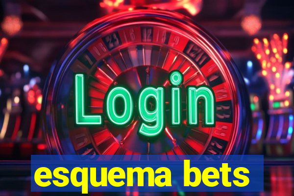 esquema bets