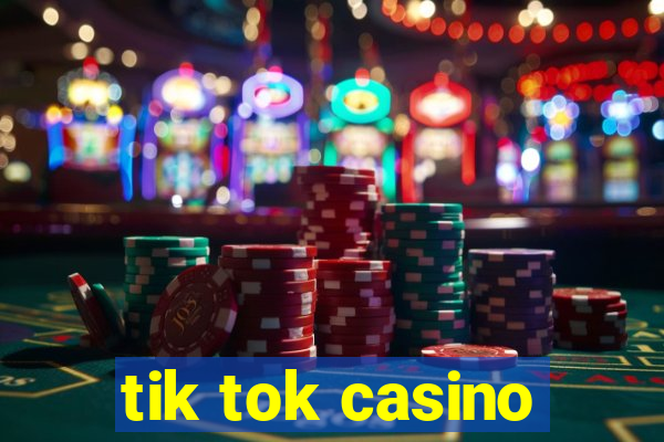 tik tok casino