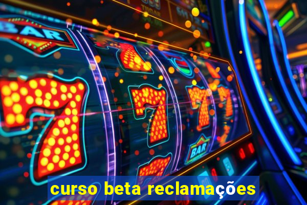 curso beta reclamações