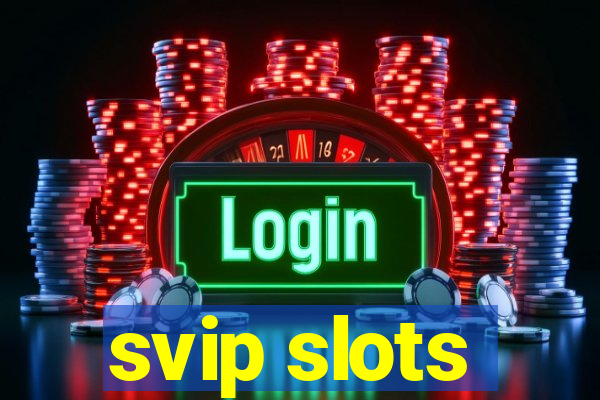 svip slots