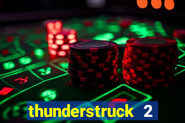 thunderstruck 2 slot online