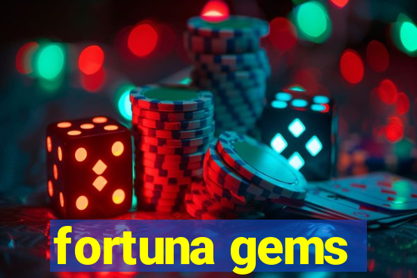 fortuna gems