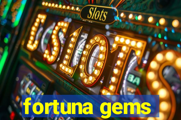 fortuna gems