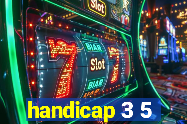 handicap 3 5