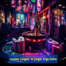 como jogar o jogo tigrinho