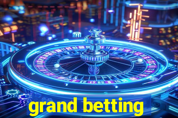 grand betting