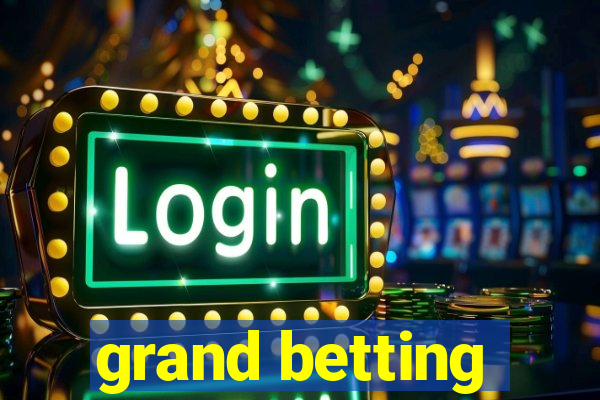 grand betting