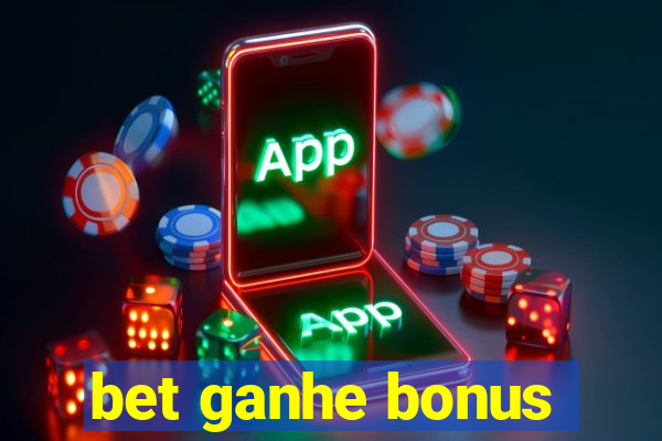 bet ganhe bonus