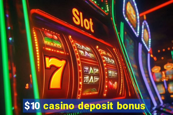 $10 casino deposit bonus