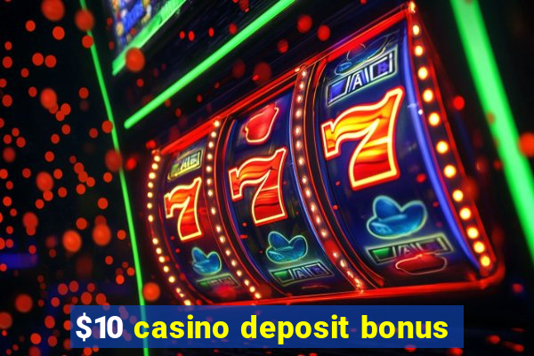 $10 casino deposit bonus