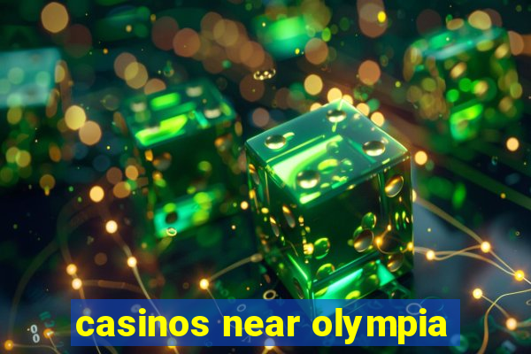 casinos near olympia