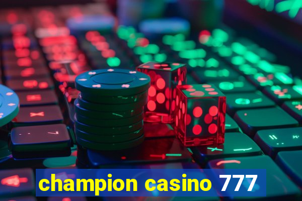 champion casino 777