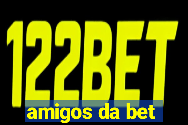 amigos da bet