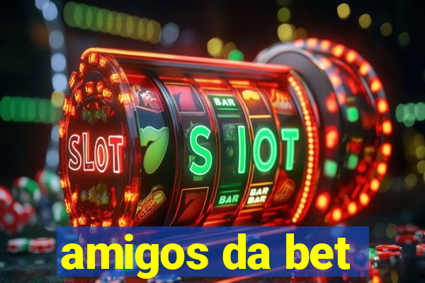 amigos da bet