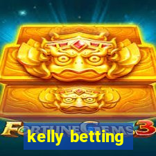 kelly betting