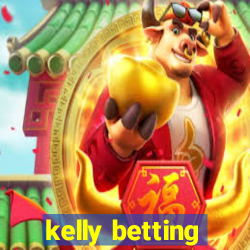 kelly betting