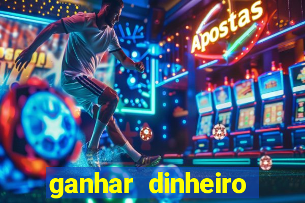 ganhar dinheiro jogo do tigre