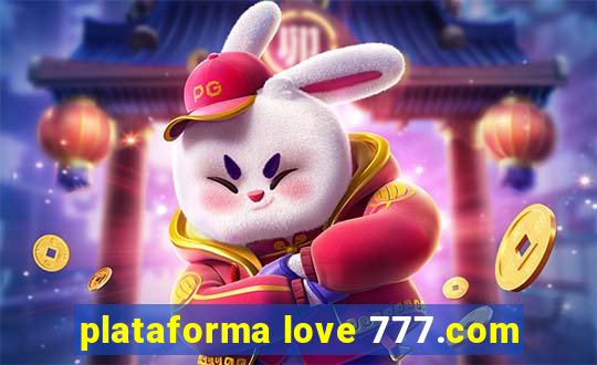 plataforma love 777.com