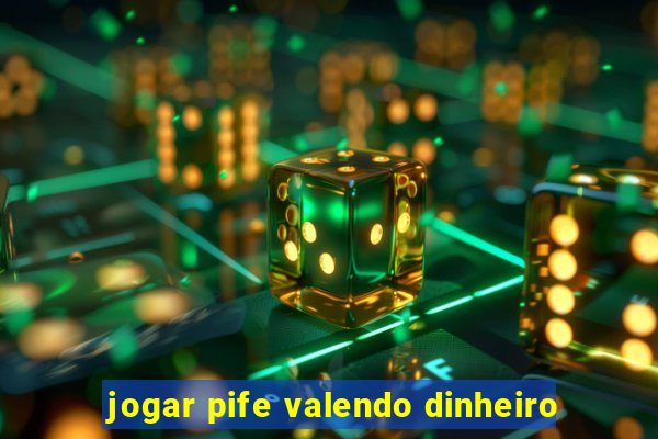 jogar pife valendo dinheiro