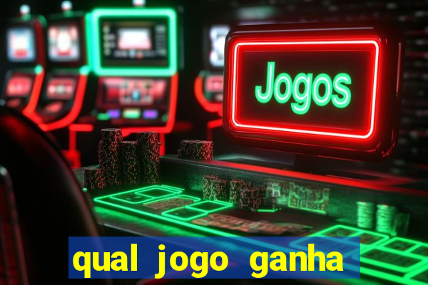 qual jogo ganha dinheiro real