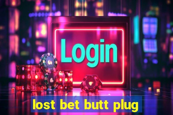 lost bet butt plug