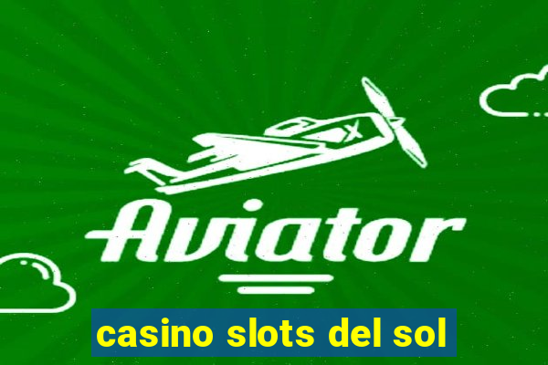 casino slots del sol