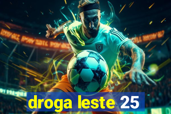 droga leste 25