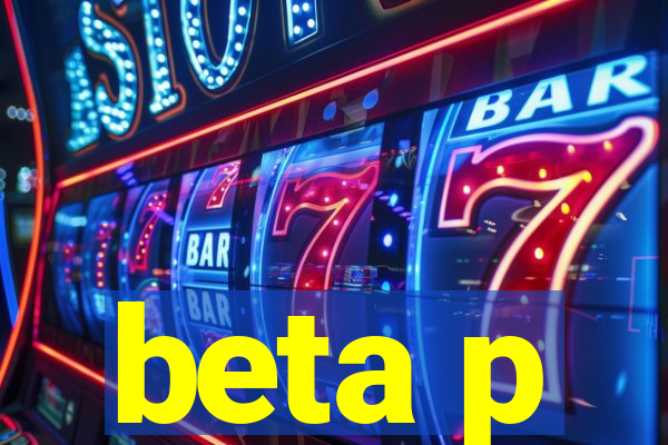 beta p