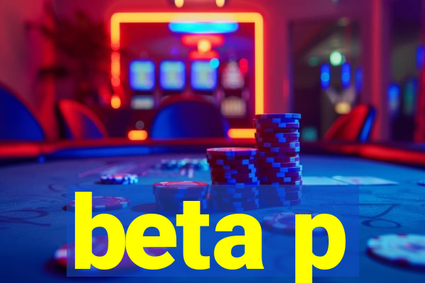 beta p