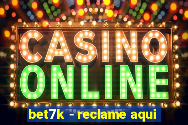 bet7k - reclame aqui