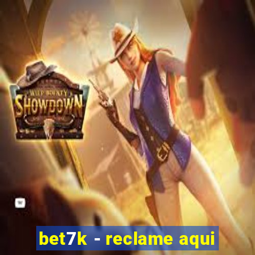 bet7k - reclame aqui