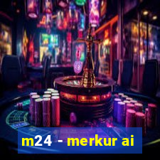 m24 - merkur ai